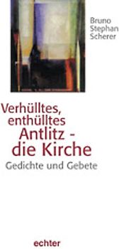Verhülltes, enthülltes Antlitz - die Kirche