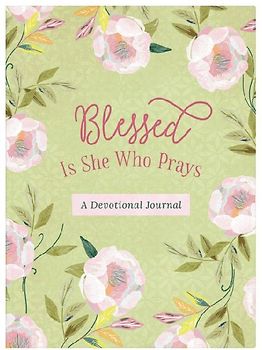Blessed Is She Who Prays: A Devotional Journal