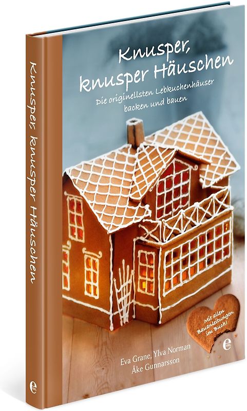 Knusper, knusper Häuschen - Die originellsten Lebkuchenhäuser backen und bauen