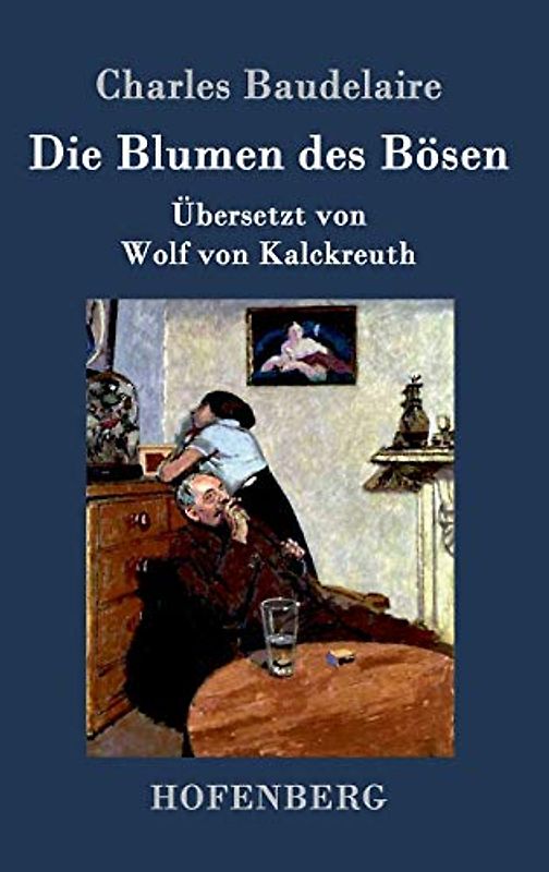 Die Blumen des Bösen: Übersetzt von Wolf von Kalckreuth