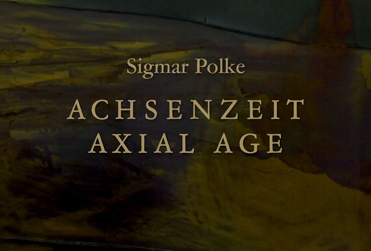 Sigmar Polke. Achsenzeit. Axial Age