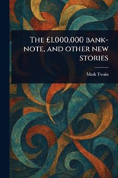 The £1,000,000 Bank-note, and Other New Stories