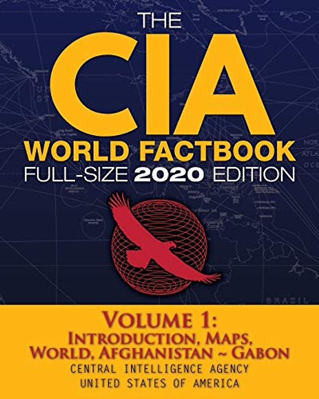 The CIA World Factbook Volume 1 - Full-Size 2020 Edition: Giant Format, 600+ Pages: The #1 Global Reference, Complete & Unabridged - Vol. 1 of 3, ... Gabon (Carlile Intelligence Library, Band 5)