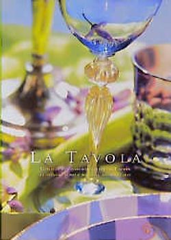 La Tavola: Tafeln an wunderschön gedeckten Tischen / La Tavola - Tafeln an wunderschön gedeckten Tischen