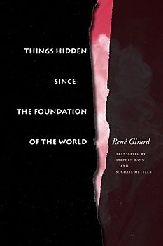 Things Hidden Since the Foundation of the World - Girard, Rene