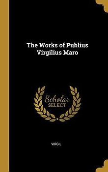 The Works of Publius Virgilius Maro