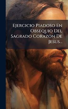 Ejercicio Piadoso En Obsequio Del Sagrado Corazon De Jesus...