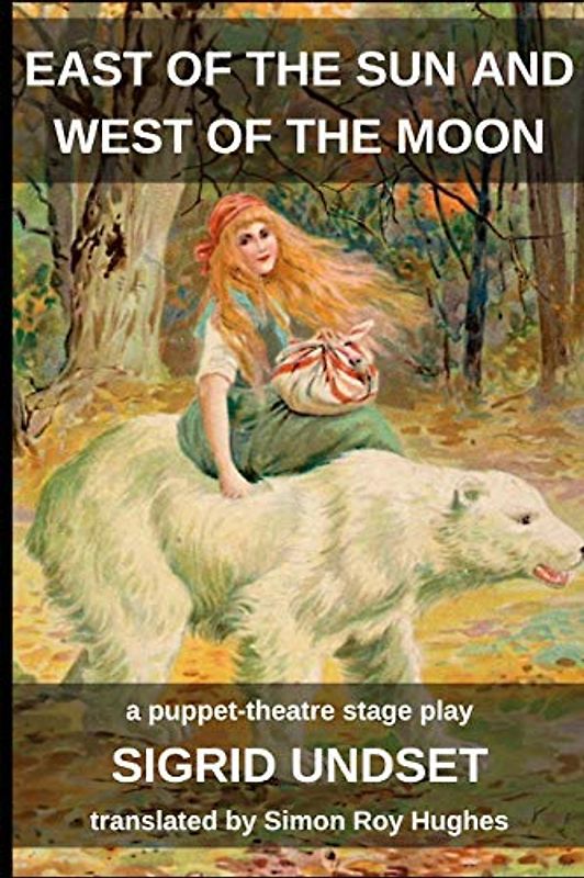 East of the Sun and West of the Moon: A puppet-theatre stage play