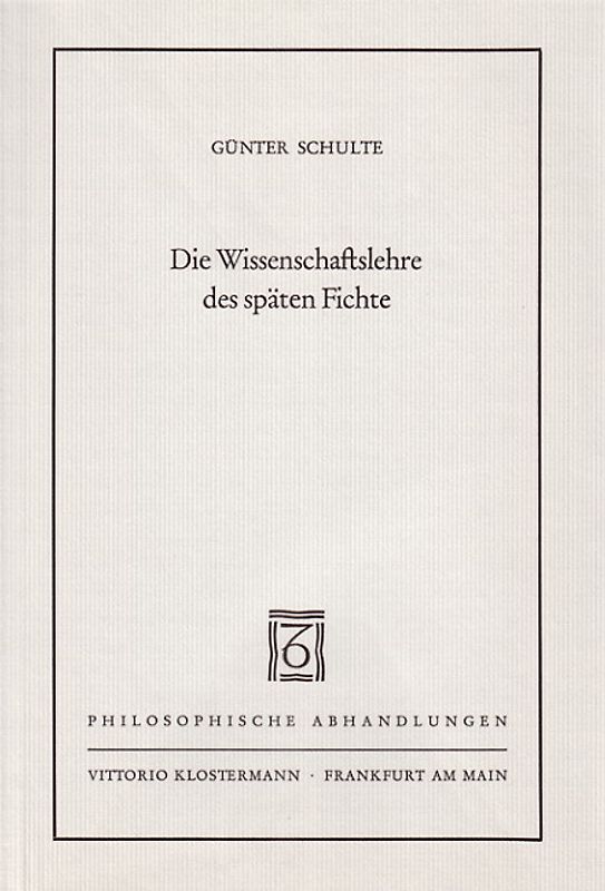 Die Wissenschaftslehre des späten Fichte