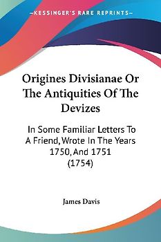 Origines Divisianae Or The Antiquities Of The Devizes