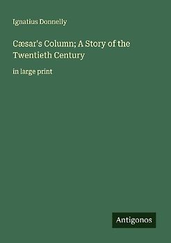 Cæsar's Column; A Story of the Twentieth Century
