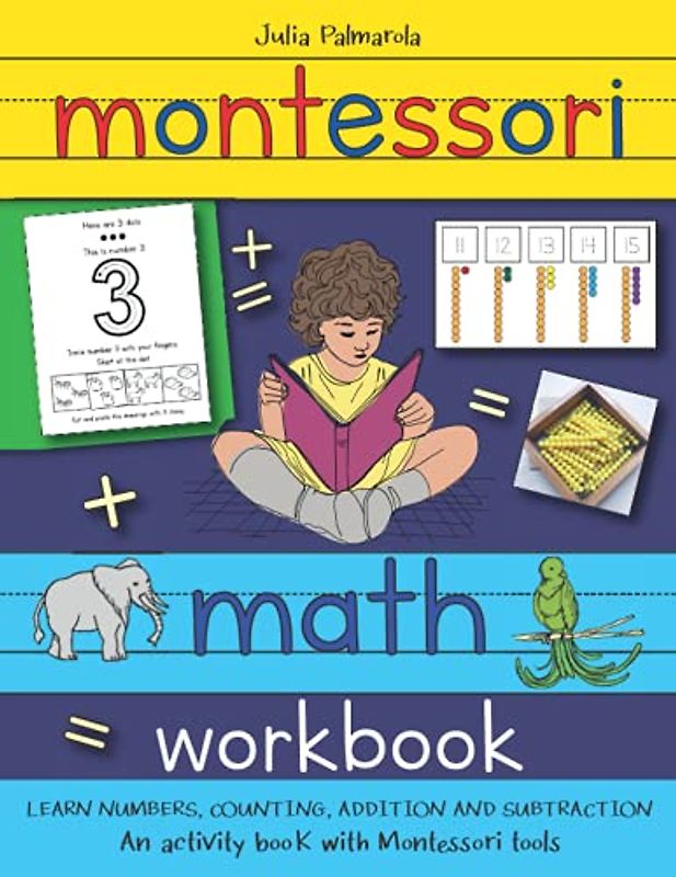 Montessori Math Workbook: Learn Numbers, Counting, Addition and Subtraction, an Activity Book with Montessori Tools (Montessori Activity Books for Home and School, Band 3)