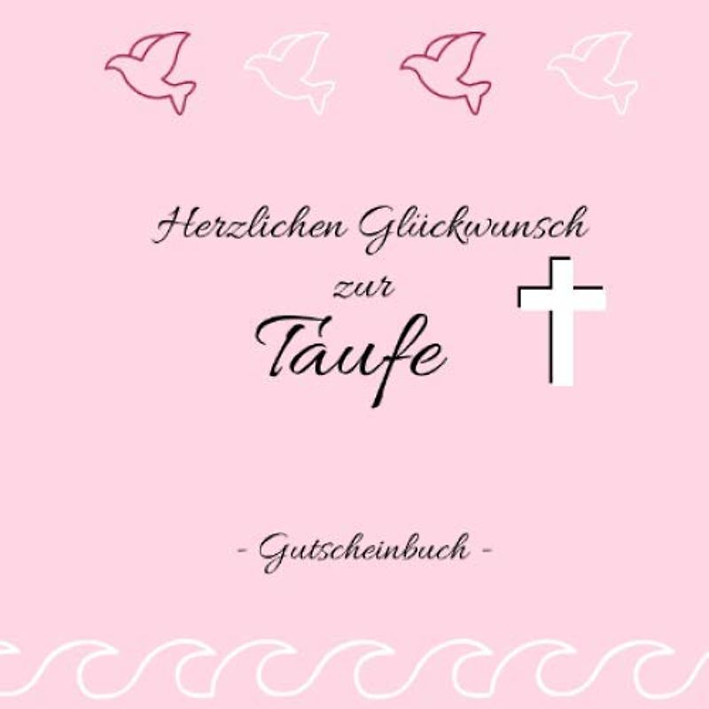 Gutscheinbuch - Herzlichen Glückwunsch zur Taufe: Gutscheinheft zum selbst gestalten | Geschenkidee zur Tauffeier | christliche Geschenkbücher | Edition rosa