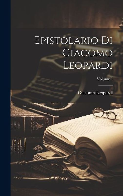 Epistolario Di Giacomo Leopardi; Volume 1