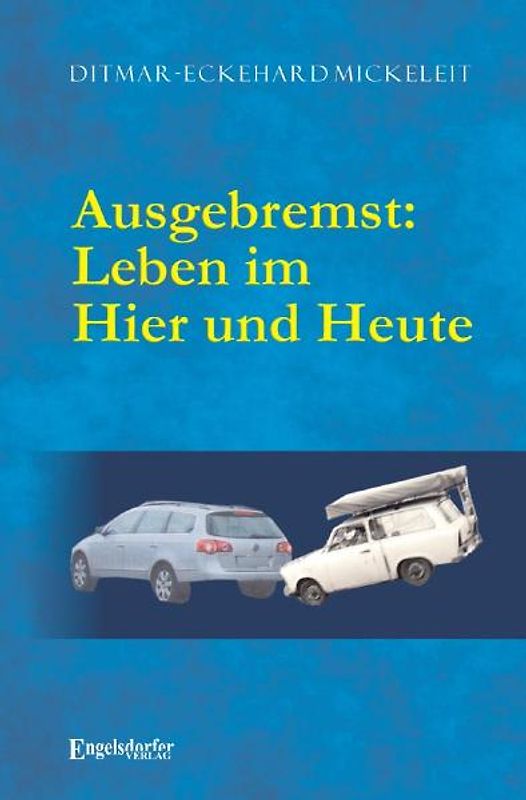 Ausgebremst: Leben im Hier und Heute