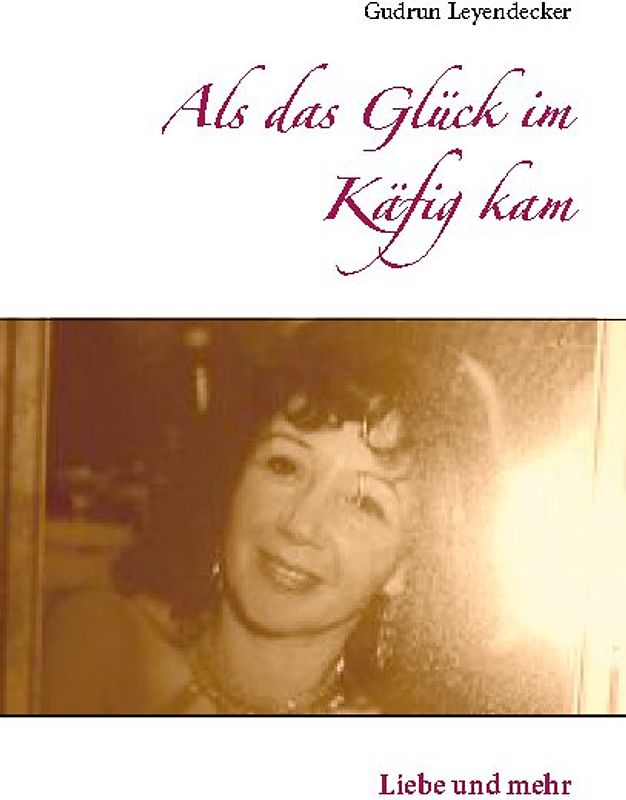 Als das Glück im Käfig kam