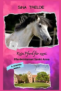 Kein Pferd für zwei: Pferdeinternat Sankt Anna - 2. Staffel - Band 3