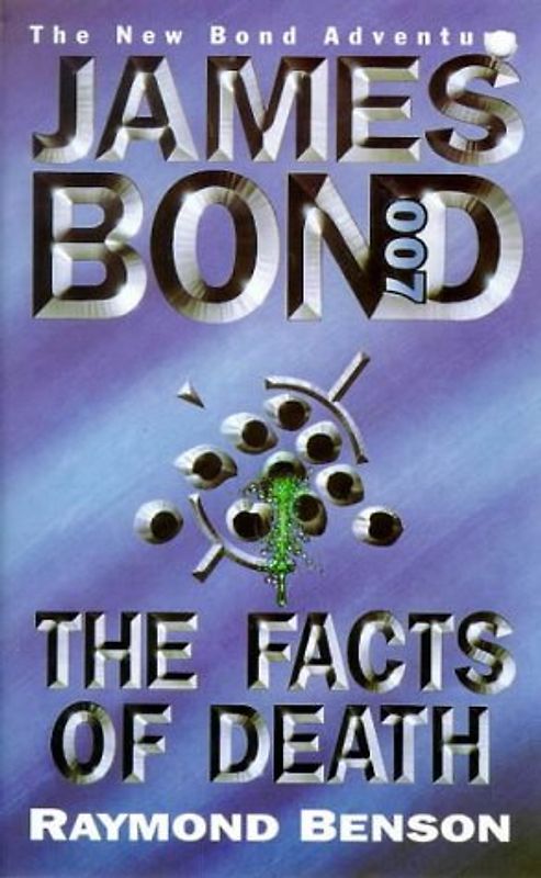 James Bond. The Facts of Death. The New Bond Adventure (James Bond 007) - Raymond Benson