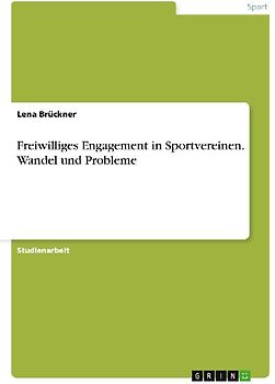 Freiwilliges Engagement in Sportvereinen. Wandel und Probleme