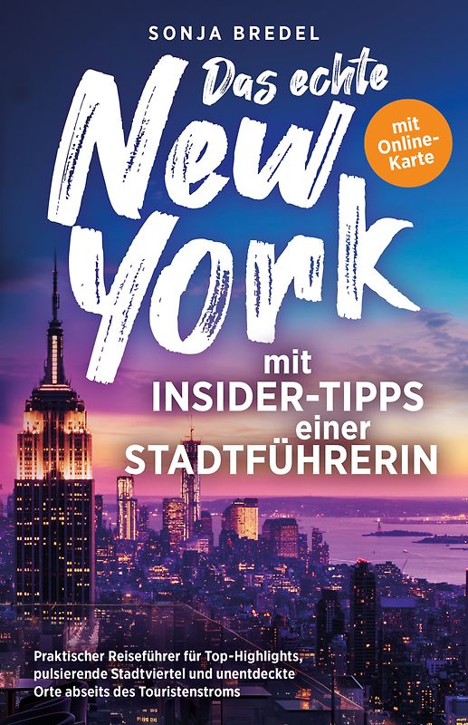 Das echte New York mit Insider-Tipps einer Stadtführerin - Praktischer Reiseführer für Top-Highlights, pulsierende Stadtviertel und unentdeckte Orte abseits des Touristenstroms