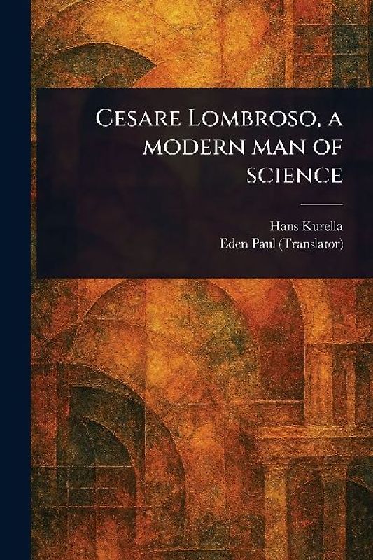 Cesare Lombroso, a Modern Man of Science