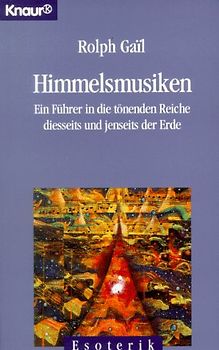 Himmelsmusiken. Ein Führer in die tönenden Reiche diesseits und jenseits der Erde