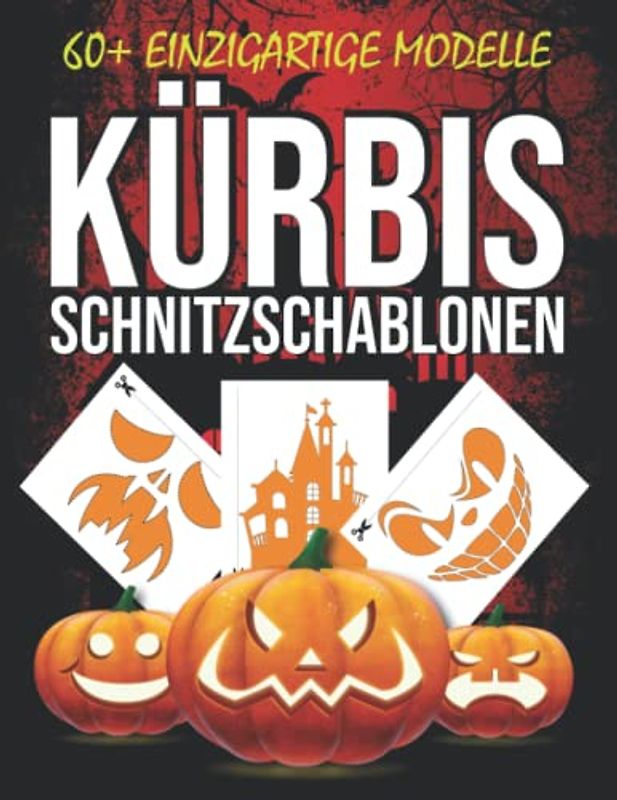 Kürbis Schnitzschablonen: Über 60 Gruselige Muster und Lustige Gesichter-Vorlagen zum Schnitzen und Dekorieren von Kürbissen, Basteln für Kinder, ... und Erwachsene. (Fröhliche Halloween-Party)