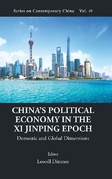 CHINA'S POLITICAL ECONOMY IN THE XI JINPING EPOCH