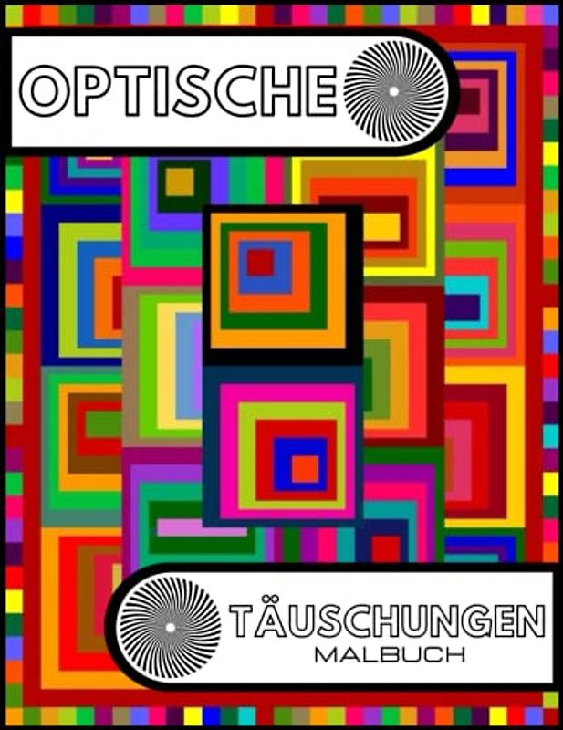 Optische Täuschungen Malbuch: Faszinierende abstrakte Designs, die Kunst, visuelle Illusionen zu zeichnen ...