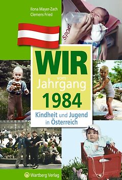 Wir vom Jahrgang 1984 - Kindheit und Jugend in Österreich