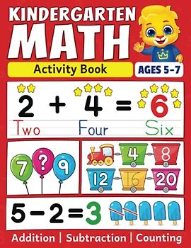 Kindergarten Math Activity Book: Addition, Subtraction, Learn to Count, Number Tracing, Money, Time, Word Problems & More | Kids Learning Activity ... Math Workbook for Kids Ages 5 to 7