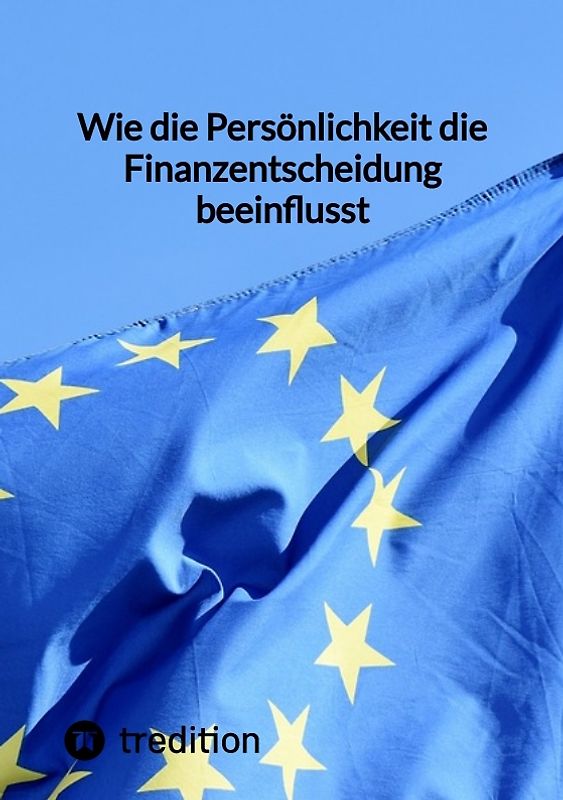 Wie die Persönlichkeit die Finanzentscheidung beeinflusst