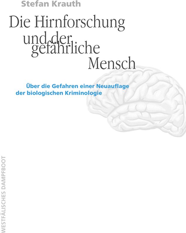 Die Hirnforschung und der gefaehrliche Mensch