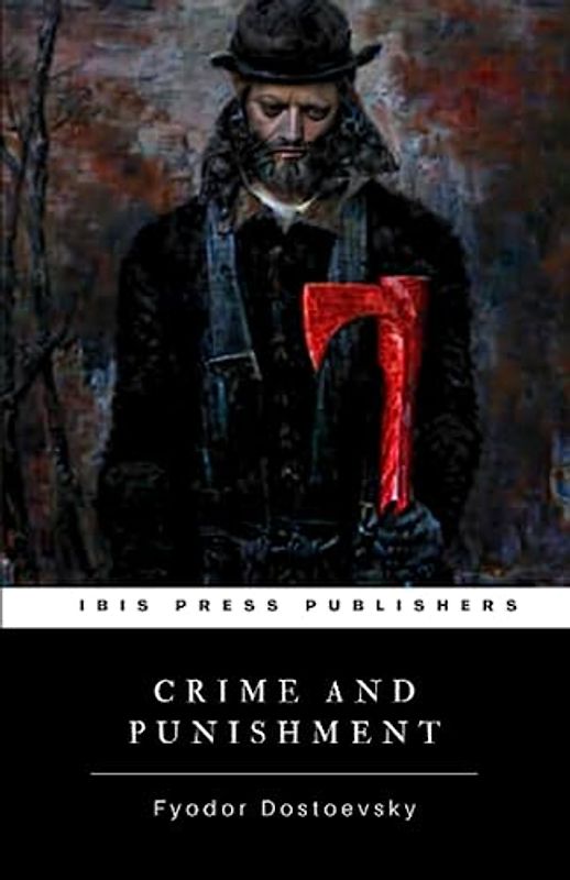 Crime and Punishment: The Original 1866 Psychological Thriller (Annotated)