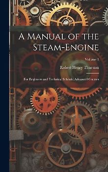 A Manual of the Steam-Engine