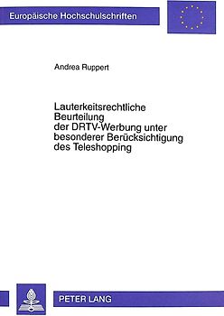Lauterkeitsrechtliche Beurteilung der DRTV-Werbung unter besonderer Berücksichtigung des Teleshopping