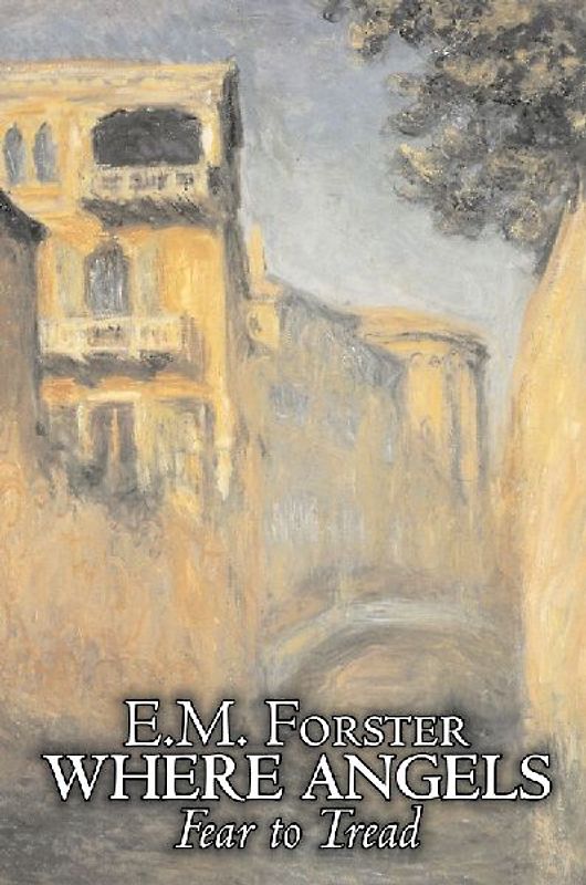 Where Angels Fear to Tread by E.M. Forster, Fiction, Classics