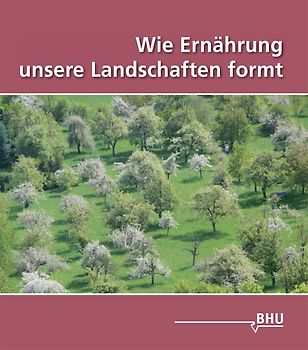 Wie Ernährung unsere Landschaften formt