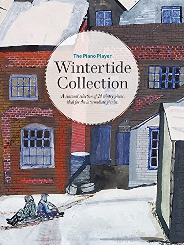 The Piano Player - Wintertide Collection: A Seasonal Selection of 20 Wintry Pieces, Ideal for the Intermediate Pianist