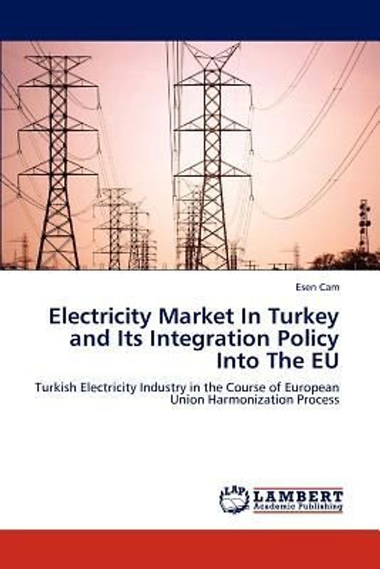 Electricity Market In Turkey and Its Integration Policy Into The EU