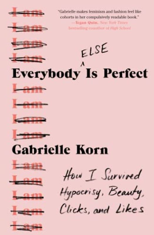 Everybody (Else) Is Perfect: How I Survived Hypocrisy, Beauty, Clicks, and Likes