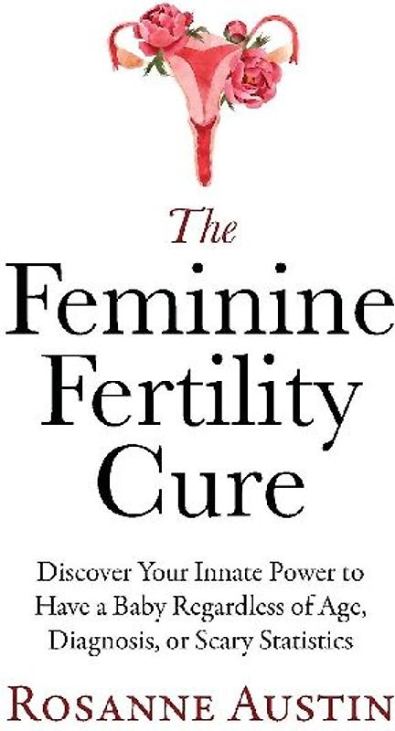 The Feminine Fertility Cure
