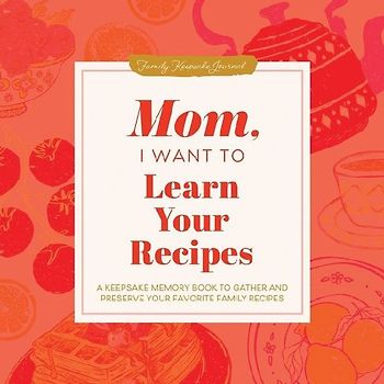 Mom, I Want to Learn Your Recipes
