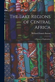 The Lake Regions of Central Africa: A Picture of Exploration