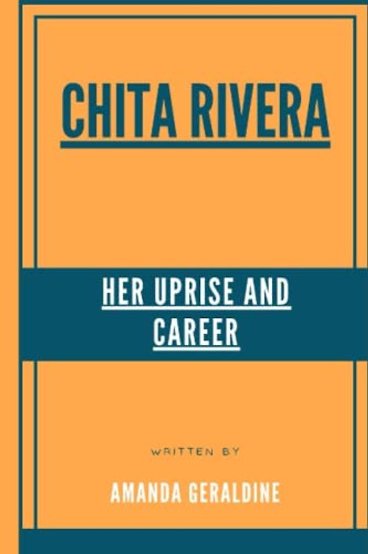Chita Rivera: Her Uprise And Career