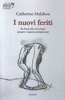 I nuovi feriti. Da Freud alla neurologia: pensare i traumi contemporanei