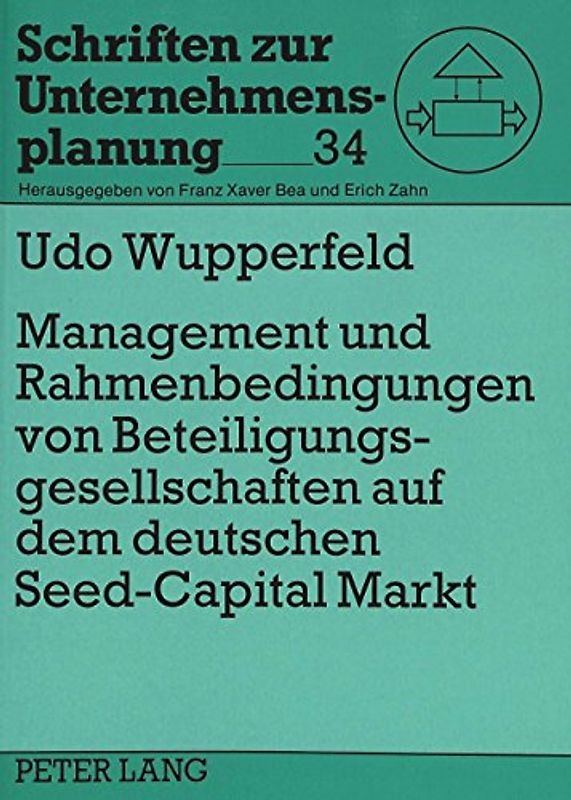 Management und Rahmenbedingungen von Beteiligungsgesellschaften auf dem deutschen «Seed-Capital»-Markt