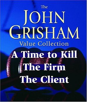 John Grisham Value Collection: A Time to Kill, The Firm, The Client - John Grisham