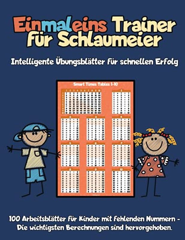 Einmaleins Trainer für Schlaumeier - Intelligente Übungsblätter für schnellen Erfolg: 100 Arbeitsblätter für Kinder mit fehlenden Nummern - Die wichtigsten Berechnungen sind hervorgehoben.