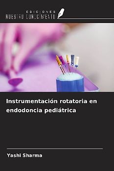 Instrumentación rotatoria en endodoncia pediátrica